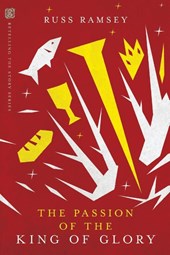 The Passion of the King of Glory