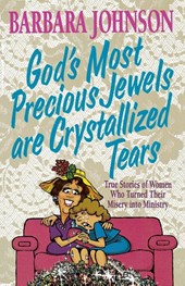 God's Most Precious Jewels are Crystallized Tears