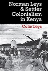 Norman Leys and Settler Colonialism in Kenya