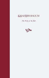 Khadijih Bagum, the Wife of the Bab