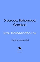 Divorced, Beheaded and Ghosted