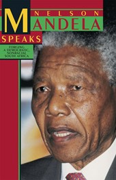 Nelson Mandela Speaks: Forging a Democratic, Nonracial South Africa