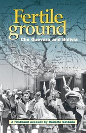 Fertile Ground: Che Guevara and Bolivia