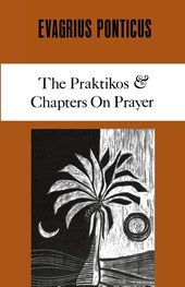 The Praktikos & Chapters On Prayer