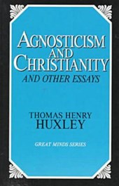 Agnosticism and Christianity and Other Essays