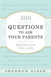 300 Questions to Ask Your Parents