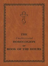 Unabbreviated Horologion or Book of the Hours