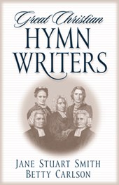 Smith, J: Great Christian Hymn Writers