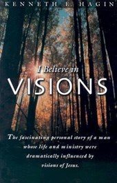 Hagin, K: I Believe in Visions