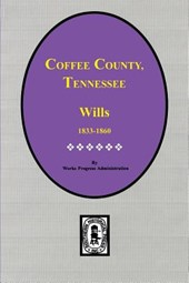 Coffee County, Tennessee Wills, 1833-1860.