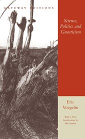 Voegelin, E: Science, Politics and Gnosticism
