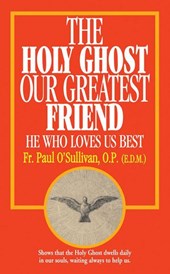 O'Sullivan, P: Holy Ghost, Our Greatest Friend