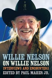 Willie Nelson on Willie Nelson: Interviews and Encounters