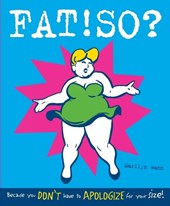 Fat! So?