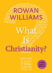 WHAT IS CHRISTIANITY?: A LITTLE BOOK OF