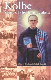 Kolbe: Saint of the Immaculata