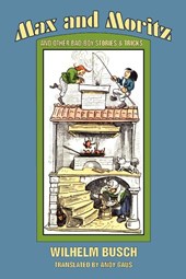 Max and Moritz and Other Bad Boy Tales