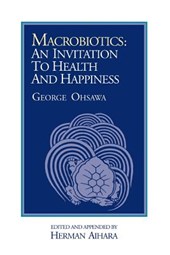 Macrobiotics: An Invitation to Health & Happiness