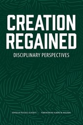 Creation Regained: Disciplinary Perspectives