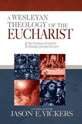 WESLEYAN THEOLOGY OF THE EUCHA