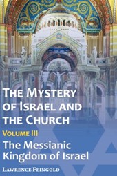The Mystery of Israel and the Church, Vol. 3
