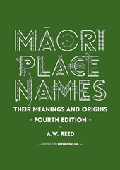 Maori Place Names: Their Meanings and Origins