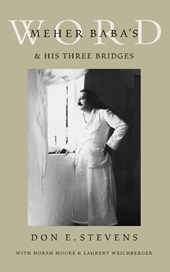 Meher Baba's Word & His Three Bridges