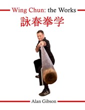 Wing Chun: The Works