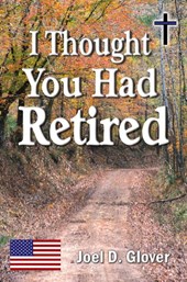 I Thought You Had Retired