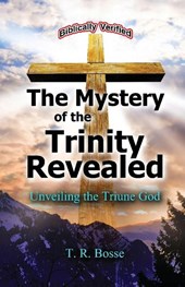 The Mystery of the Trinity Revealed