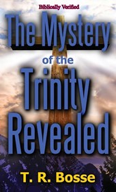 The Mystery of the Trinity Revealed