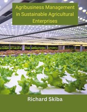 Agribusiness Management in Sustainable Agricultural Enterprises
