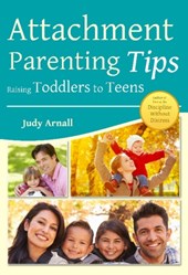 Attachment Parenting Tips Raising Toddlers To Teens