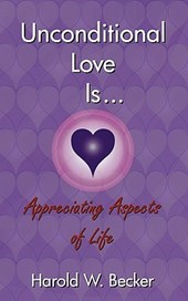 Unconditional Love Is... Appreciating Aspects of Life
