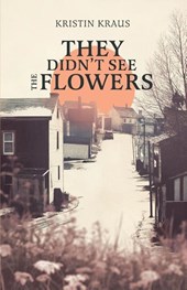They Didn't See the Flowers