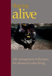 Staying Alive: : Applying Risk Management to Advanced Scuba Diving