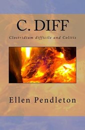 C. diff: Clostridium difficile and Colitis