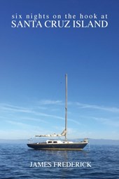 Six Nights on the Hook at Santa Cruz Island