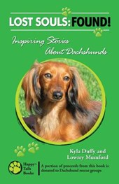Lost Souls: FOUND! Inspiring Stories About Dachshunds