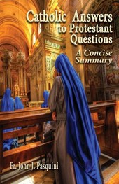 Catholic Answers to Protestant Questions