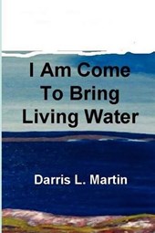 I Am Come To Bring Living Water