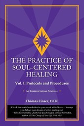The Practice of Soul-Centered Healing - Vol. I
