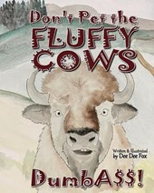 Don't Pet the Fluffy Cows Dumbass!