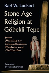 Stone Age Religion at Goebekli Tepe
