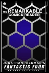 Jonathan Hickman's Fantastic Four: An Unofficial Guide