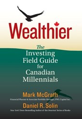 Wealthier: The Investing Field Guide for Canadian Millennials