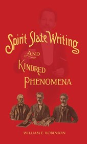 Spirit Slate Writing and Kindred Phenomena
