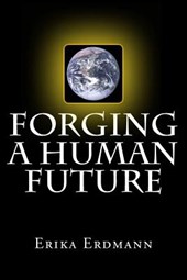 FORGING A HUMAN FUTURE