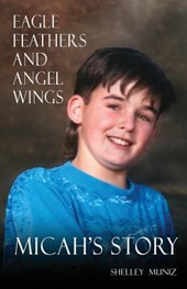 Eagle Feathers and Angel Wings: Micah's Story