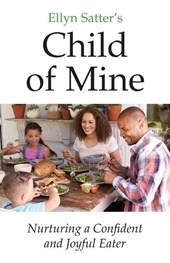 Satter, E: Ellyn Satter's Child of Mine